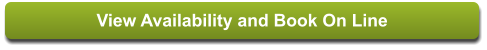 View Availability and Book On Line View Availability and Book On Line